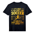Funny Soccer Soccer Lover Soccer T-Shirt - Novelty Apparel Men Women - T-Shirt, Sweatshirt, Hoodie