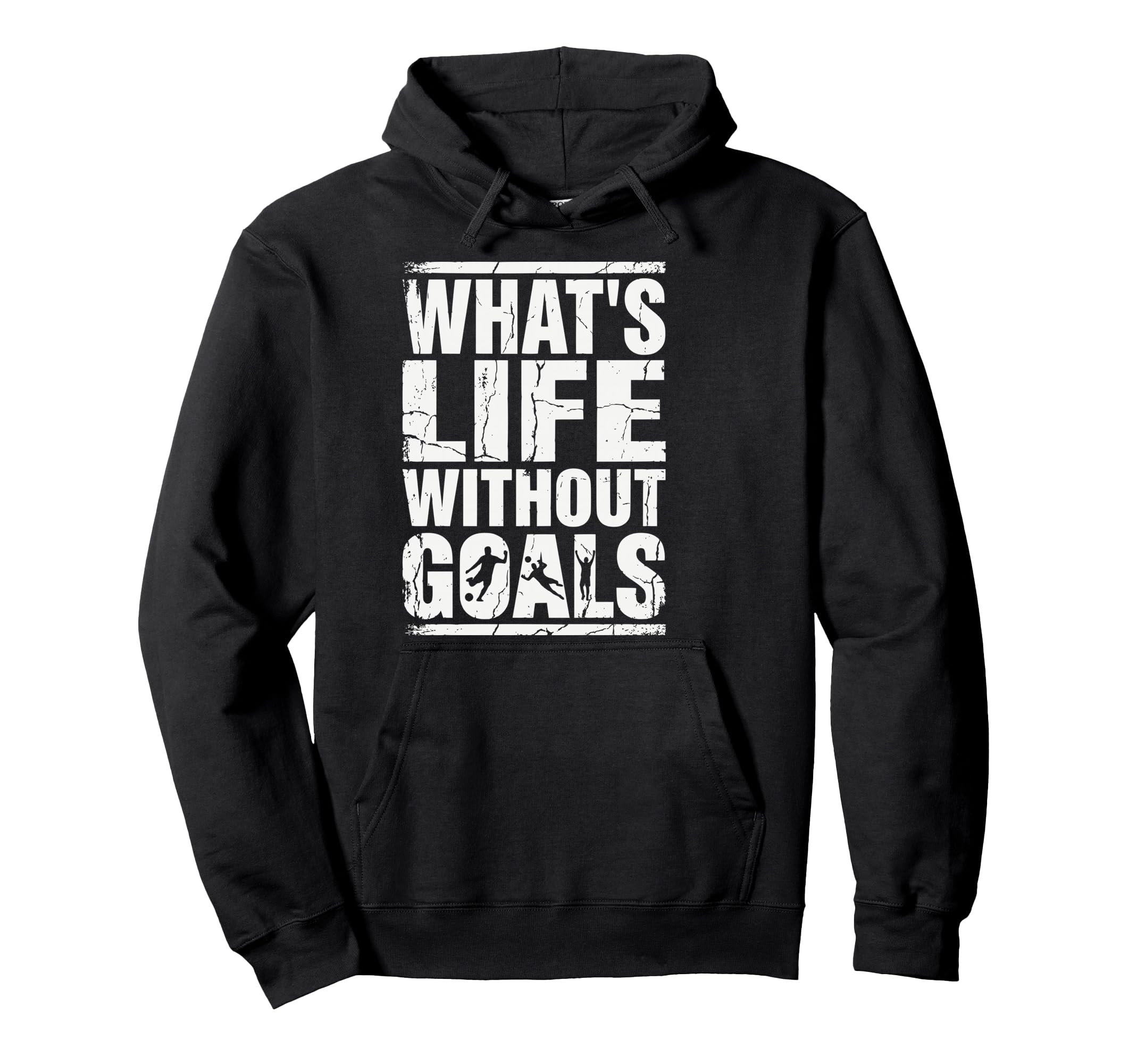 Whats Life Without Goals Soccer Fan Futbol Hoodie - Novelty Apparel Unisex - T-Shirt, Sweatshirt, Hoodie