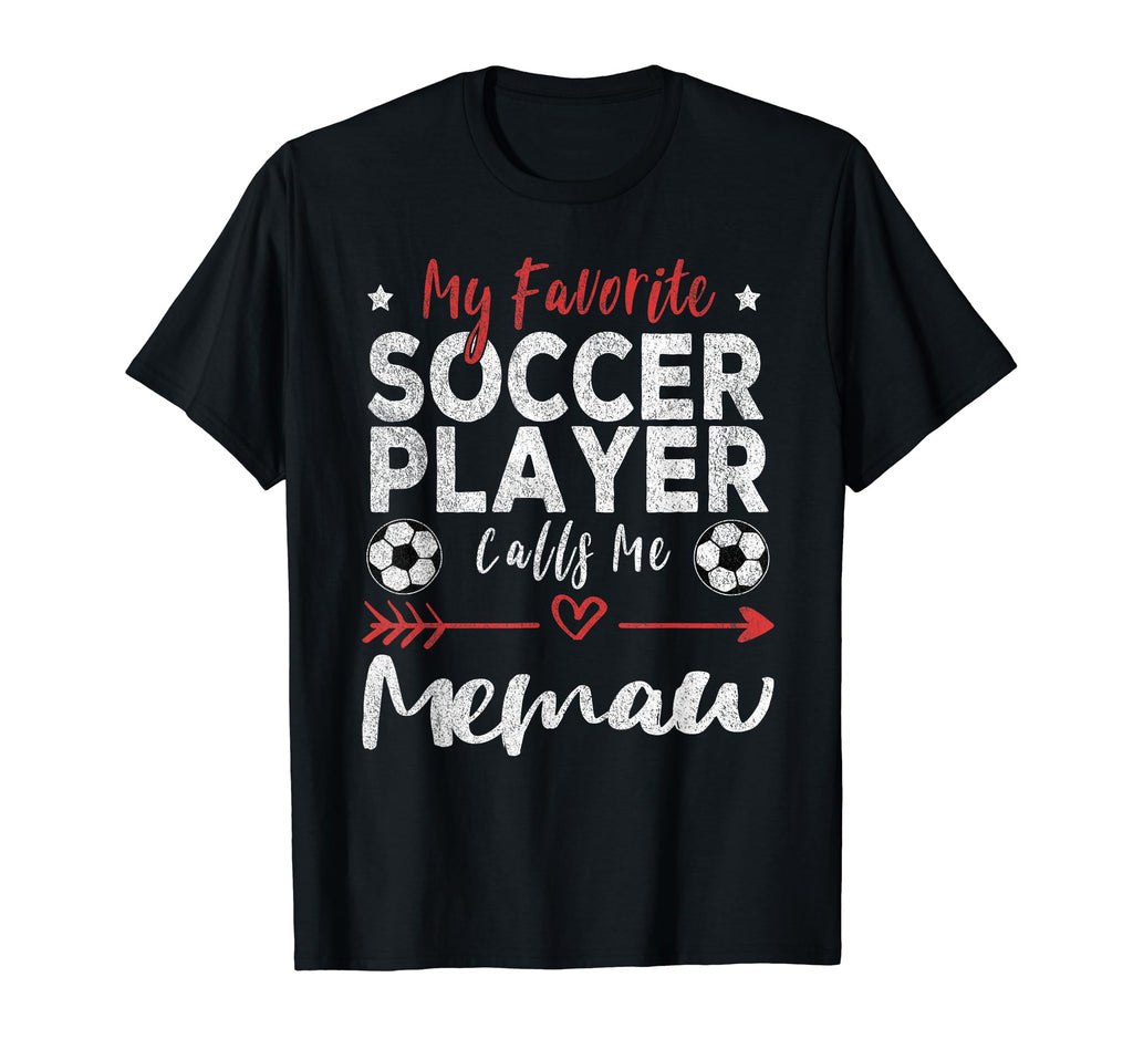 My Favorite Soccer Player Calls Me Memaw T-Shirt - Graphic Print Unisex - T-Shirt, Sweatshirt, Hoodie