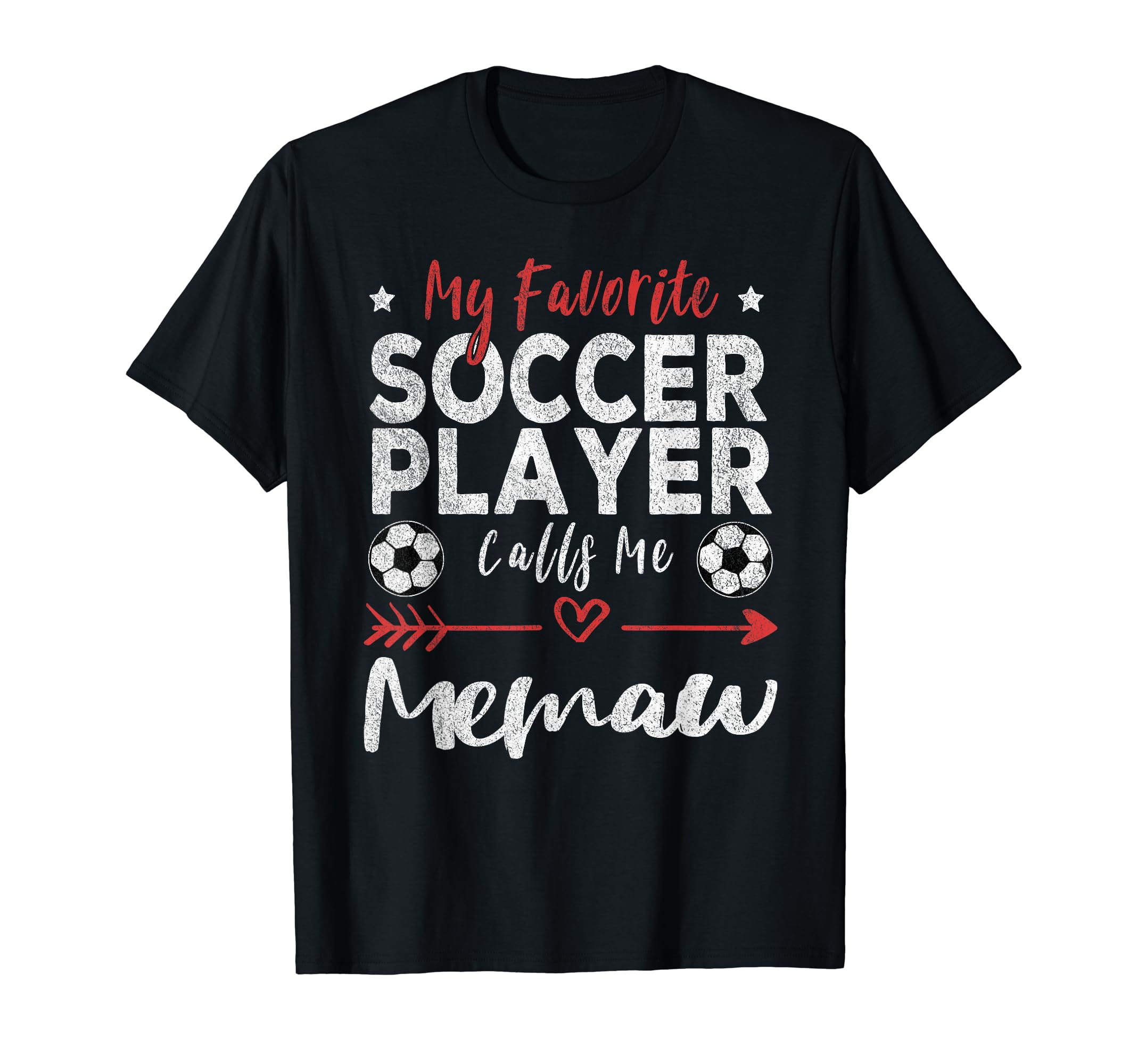 My Favorite Soccer Player Calls Me Memaw T-Shirt - Graphic Print Unisex - T-Shirt, Sweatshirt, Hoodie