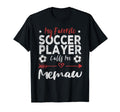 My Favorite Soccer Player Calls Me Memaw T-Shirt - Streetwear Style Unisex - T-Shirt, Sweatshirt, Hoodie