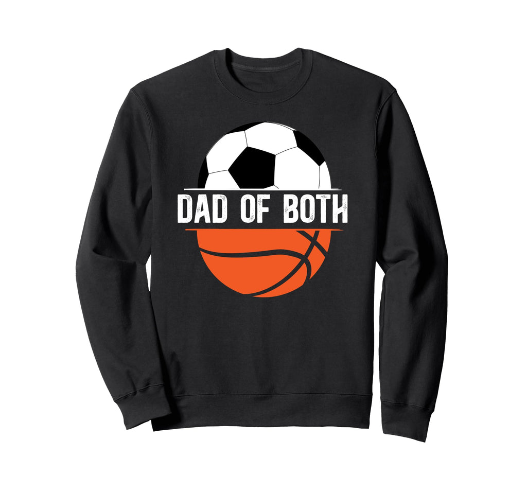 Dad Both Basketball Soccer Dad Ballers Sweatshirt - Novelty Apparel Unisex - T-Shirt, Sweatshirt, Hoodie
