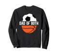Dad Both Basketball Soccer Dad Ballers Sweatshirt - Novelty Apparel Unisex - T-Shirt, Sweatshirt, Hoodie
