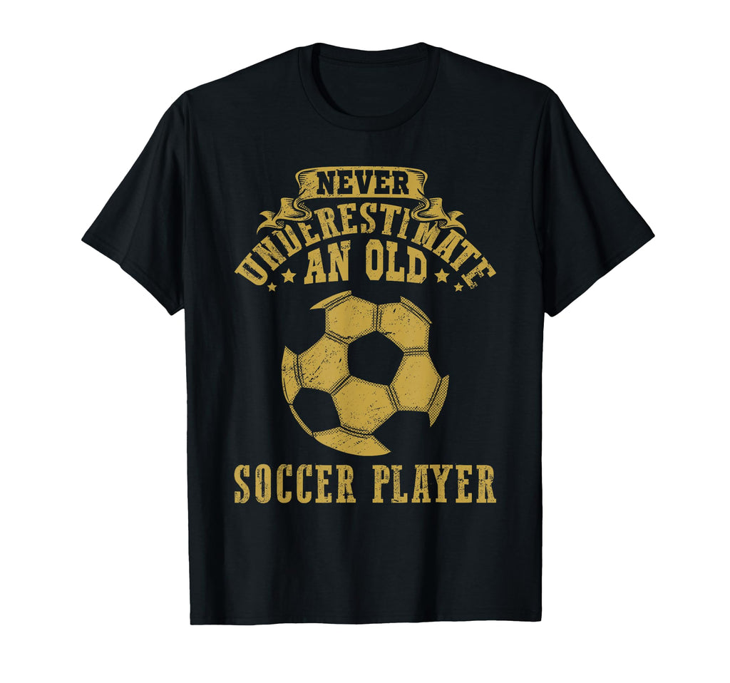 Never Underestimate Old Soccer T-Shirt - Aesthetic Graphic for Adults - T-Shirt, Sweatshirt, Hoodie