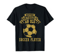 Never Underestimate Old Soccer T-Shirt - Aesthetic Graphic for Adults - T-Shirt, Sweatshirt, Hoodie
