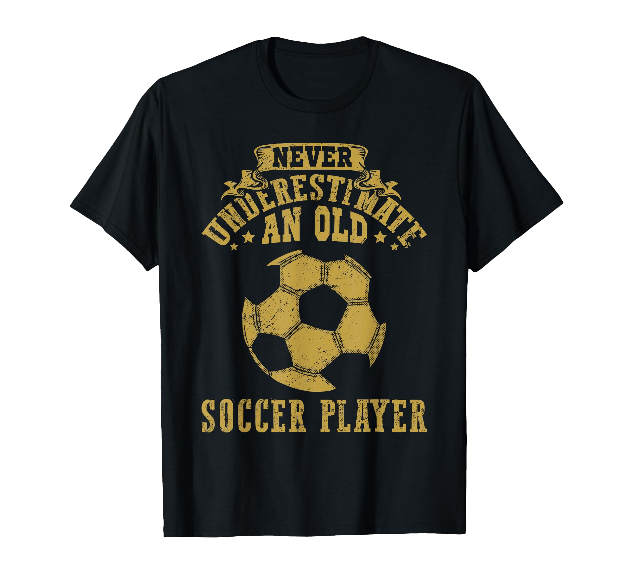 Never Underestimate Old Soccer T-Shirt - Aesthetic Graphic for Adults - T-Shirt, Sweatshirt, Hoodie