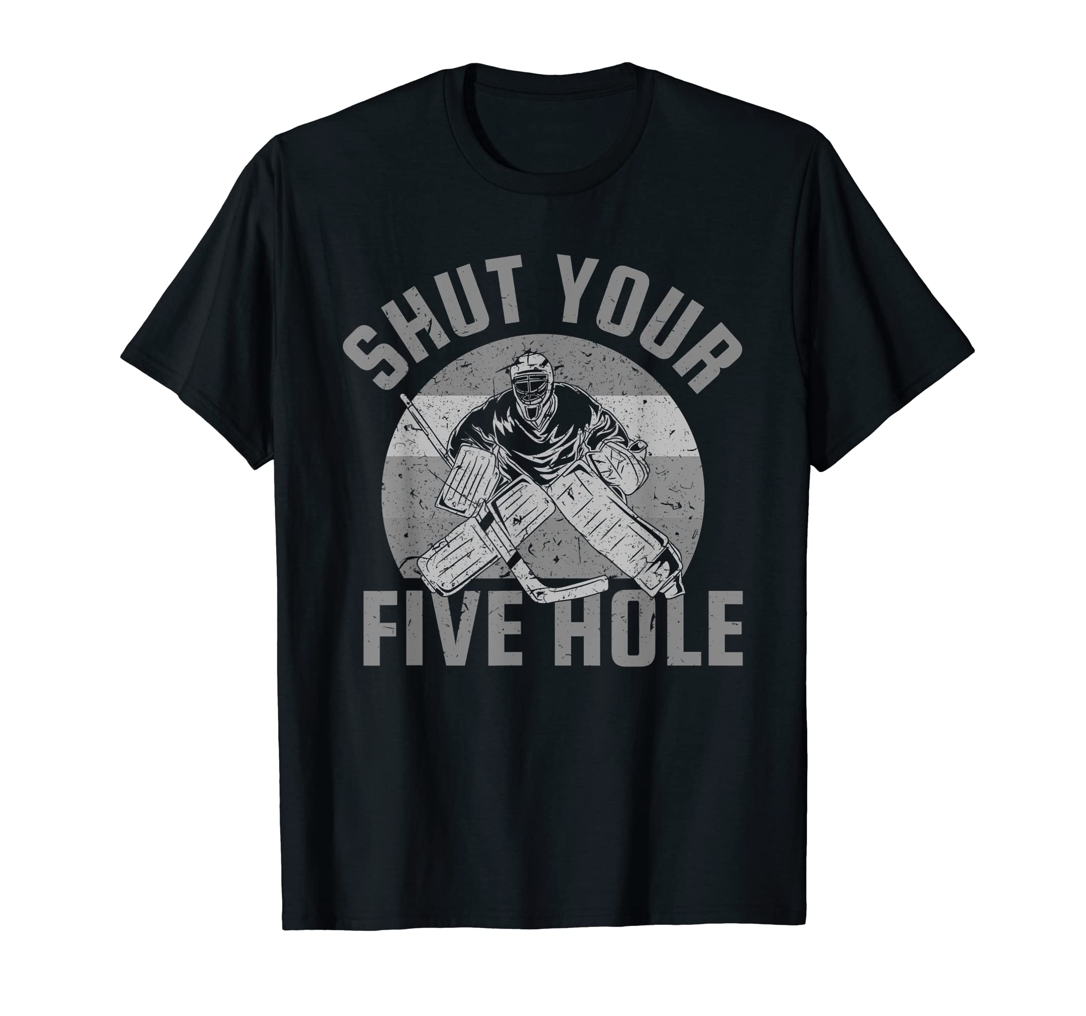 Funny Ice Hockey Goalie Shut Your Five T-Shirt - Novelty Apparel Men Women - T-Shirt, Sweatshirt, Hoodie