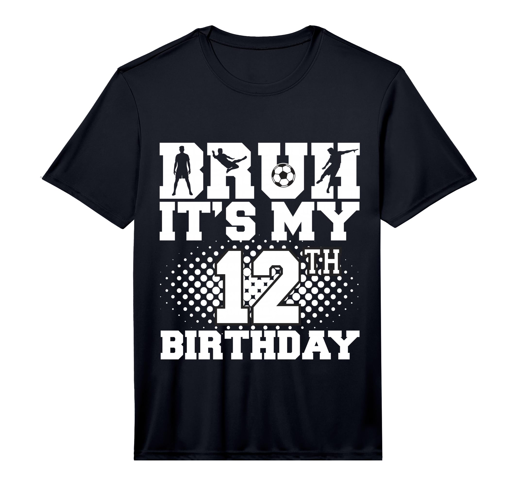 Bruh Its My 12Th Birthday Soccer 12 Year T-Shirt - Graphic Print Men Women - T-Shirt, Sweatshirt, Hoodie