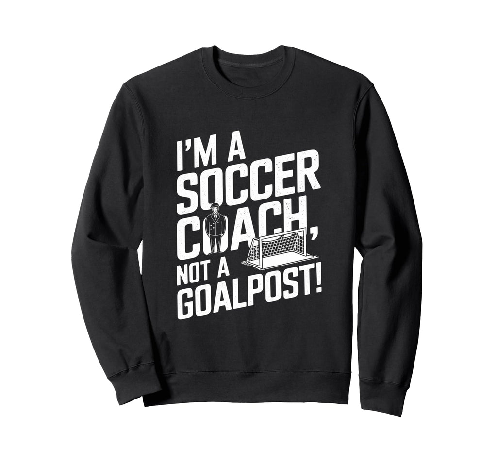 Funny Soccer Coach Sweatshirt - Unique Graphic for Adults - T-Shirt, Sweatshirt, Hoodie