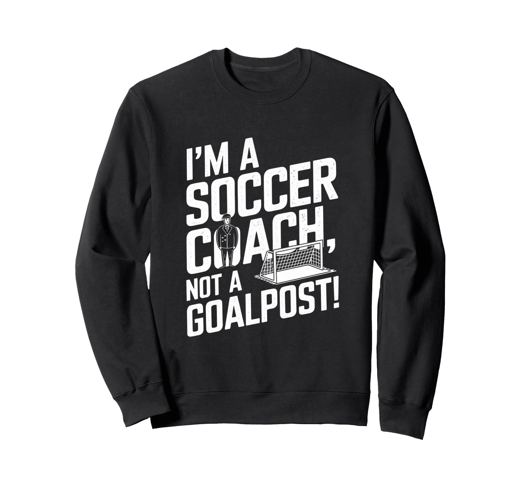 Funny Soccer Coach Sweatshirt - Unique Graphic for Adults - T-Shirt, Sweatshirt, Hoodie