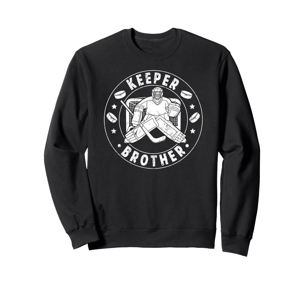 Ice Hockey Keeper Brother Hockey Sweatshirt - Novelty Apparel Men Women - T-Shirt, Sweatshirt, Hoodie