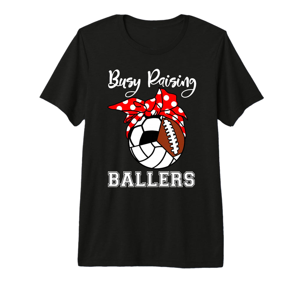 Busy Raising Ballers Funny Soccer Football T-Shirt - Unique Graphic Unisex - T-Shirt, Sweatshirt, Hoodie