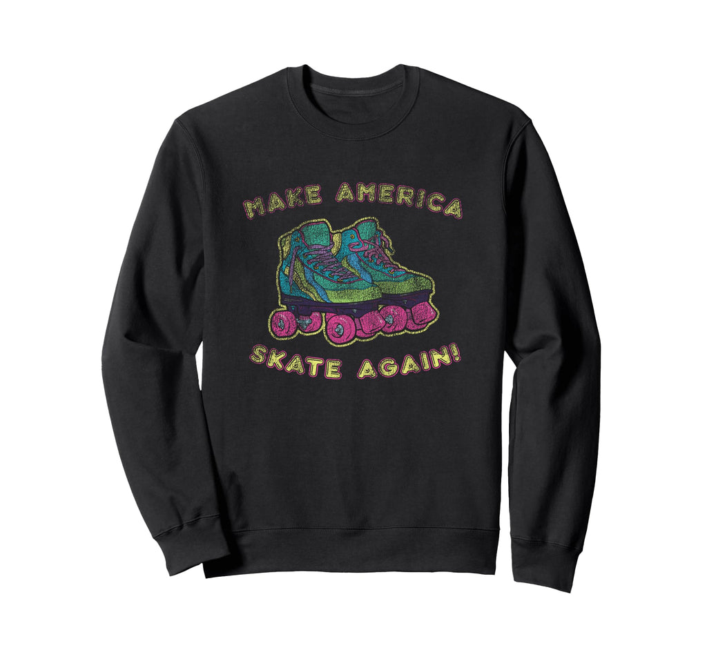 Make America Skate Again Funny Sweatshirt - Fun Novelty Design Unisex - T-Shirt, Sweatshirt, Hoodie