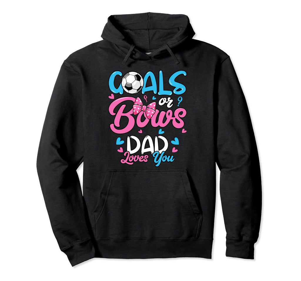 Gender Reveal Goals Or Bows Dad Hoodie - Casual Everyday Wear for Adults - T-Shirt, Sweatshirt, Hoodie