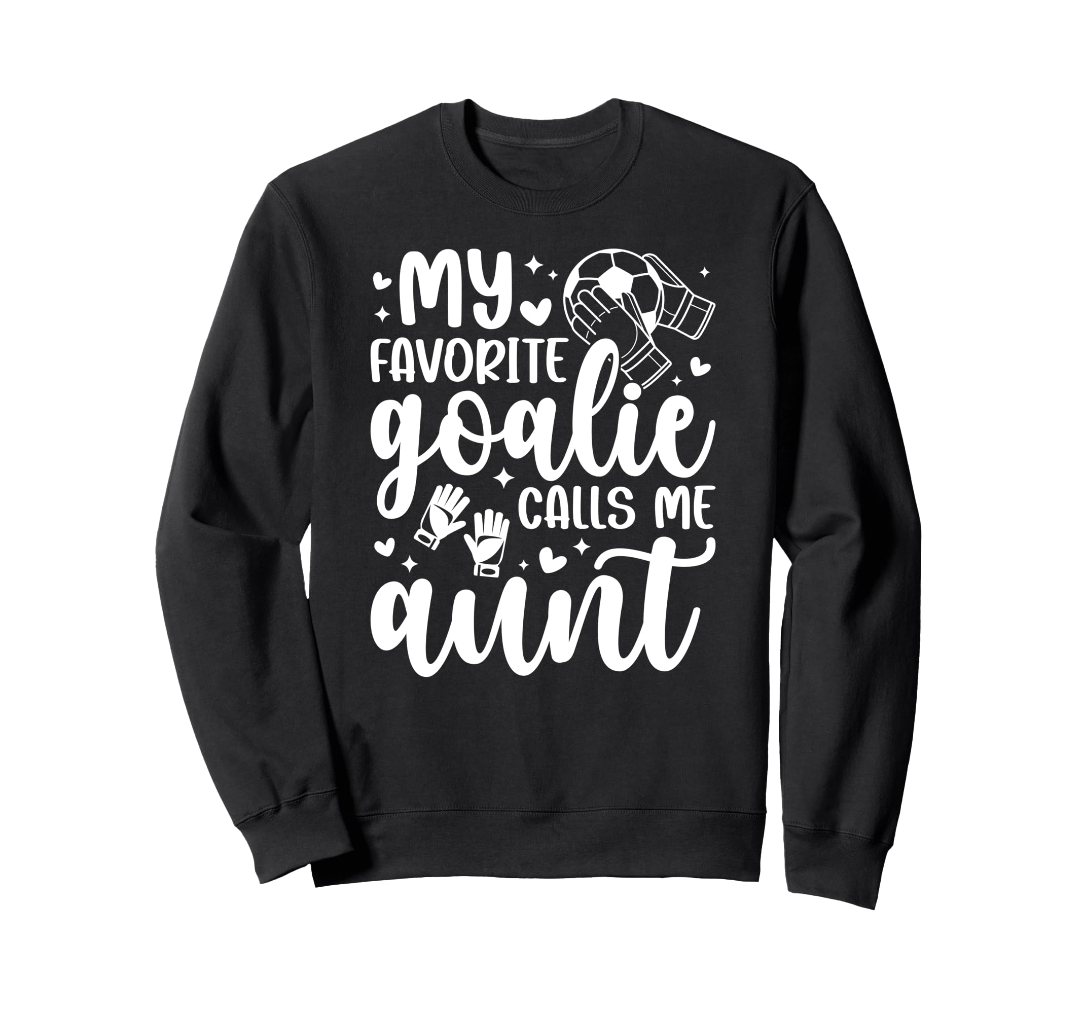 Proud Soccer Goalie Aunt Soccer Keeper Sweatshirt - Graphic Print Unisex - T-Shirt, Sweatshirt, Hoodie