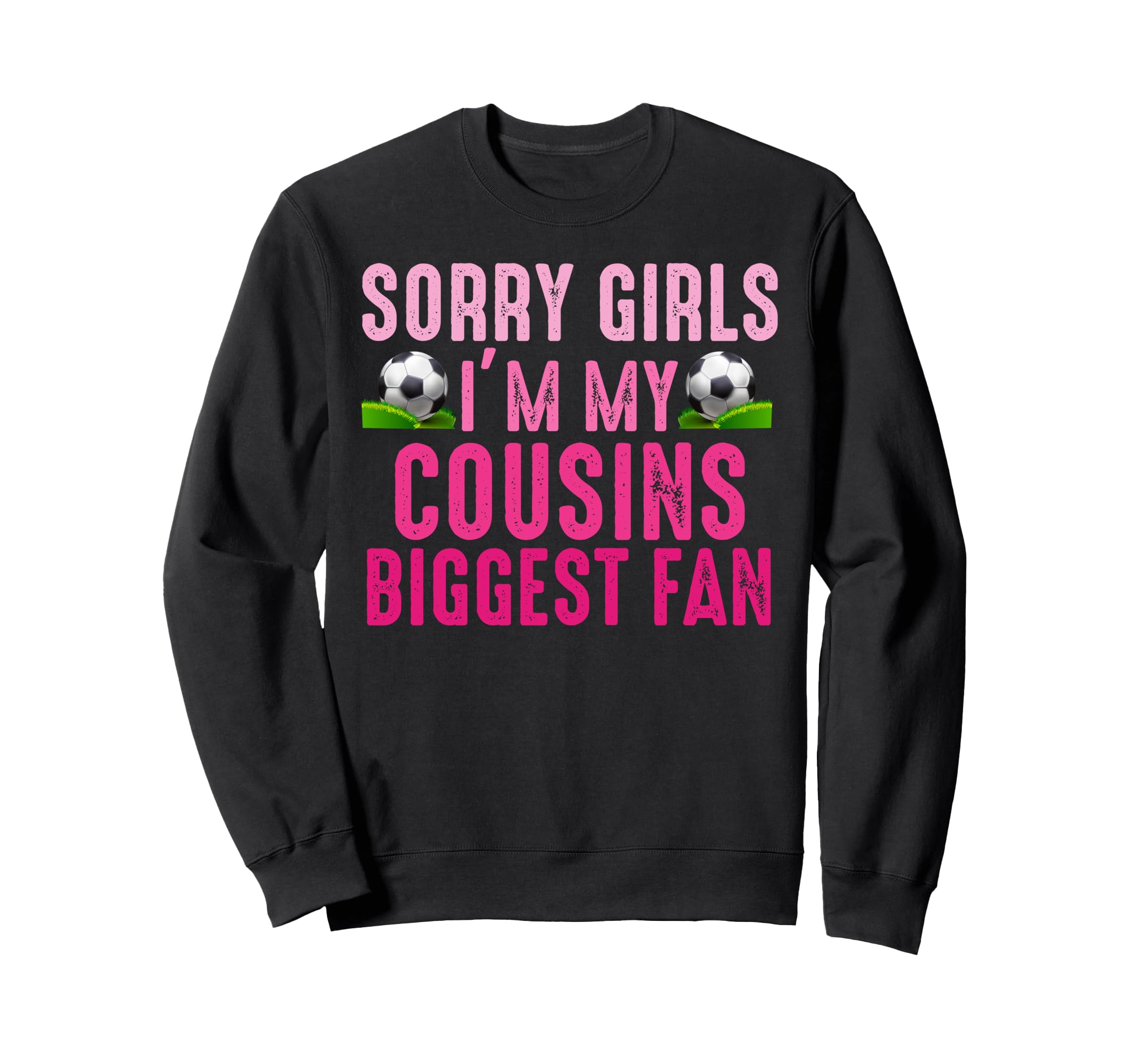 Sorry Im My Cousins Biggest Sweatshirt - Casual Everyday Wear for Adults - T-Shirt, Sweatshirt, Hoodie