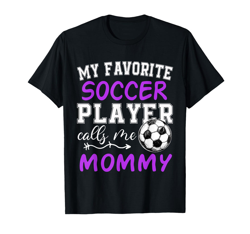 My Favorite Soccer Player Calls Me T-Shirt - Fun Novelty Design for Adults - T-Shirt, Sweatshirt, Hoodie