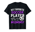 My Favorite Soccer Player Calls Me T-Shirt - Fun Novelty Design for Adults - T-Shirt, Sweatshirt, Hoodie