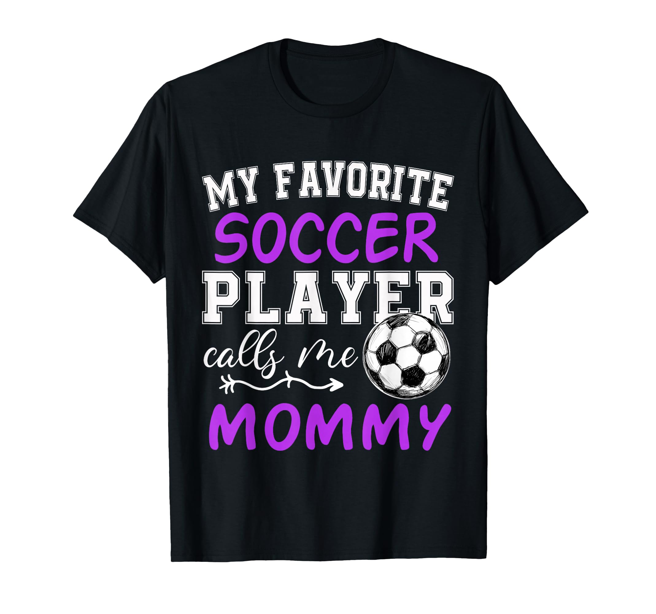 My Favorite Soccer Player Calls Me T-Shirt - Fun Novelty Design for Adults - T-Shirt, Sweatshirt, Hoodie