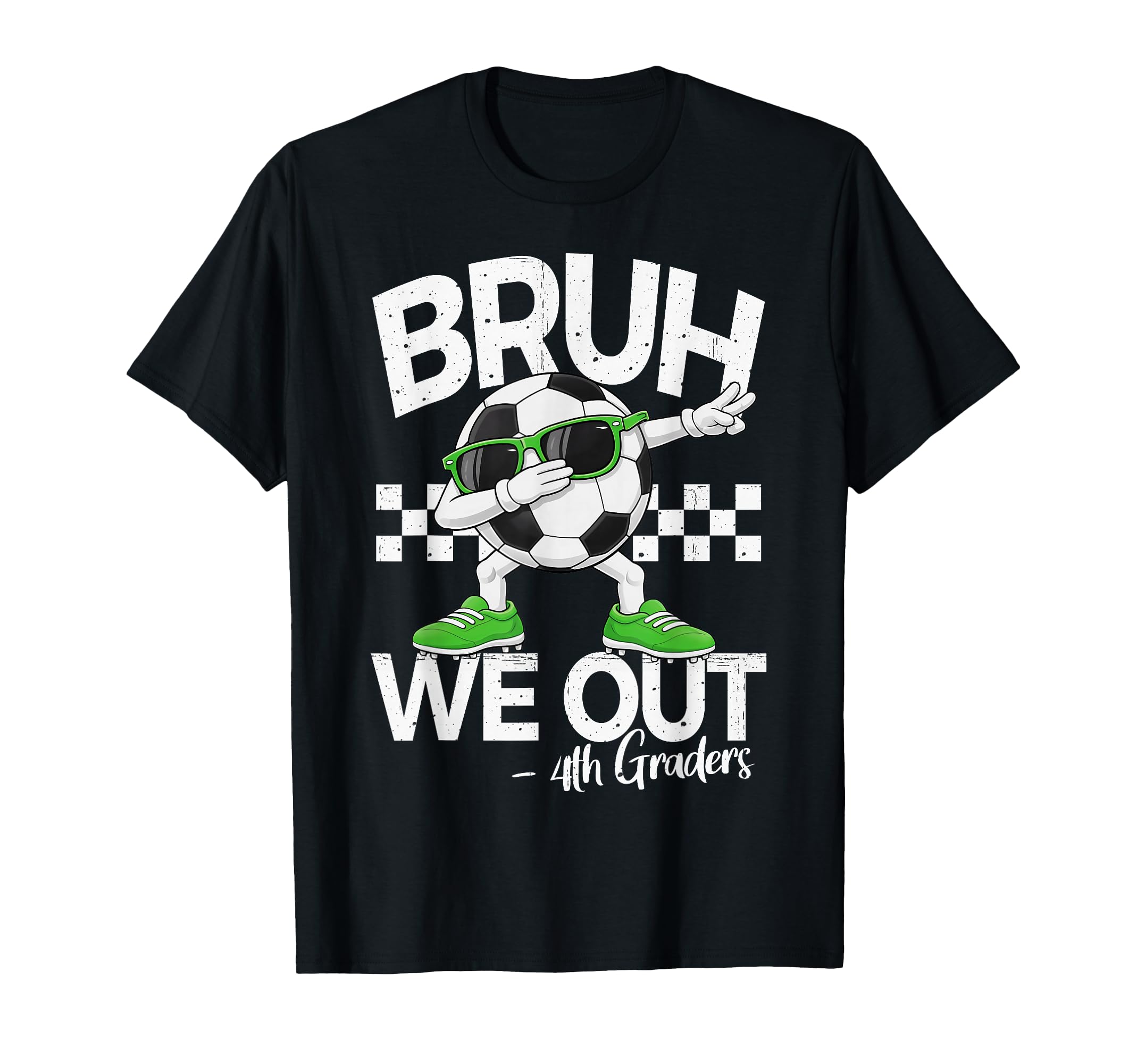 Bruh We Out 4Th Grade Dabbing T-Shirt - Casual Everyday Wear for Adults - T-Shirt, Sweatshirt, Hoodie