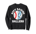 Busy Raising Ballers Funny Baseball Sweatshirt - Graphic Print Men Women - T-Shirt, Sweatshirt, Hoodie