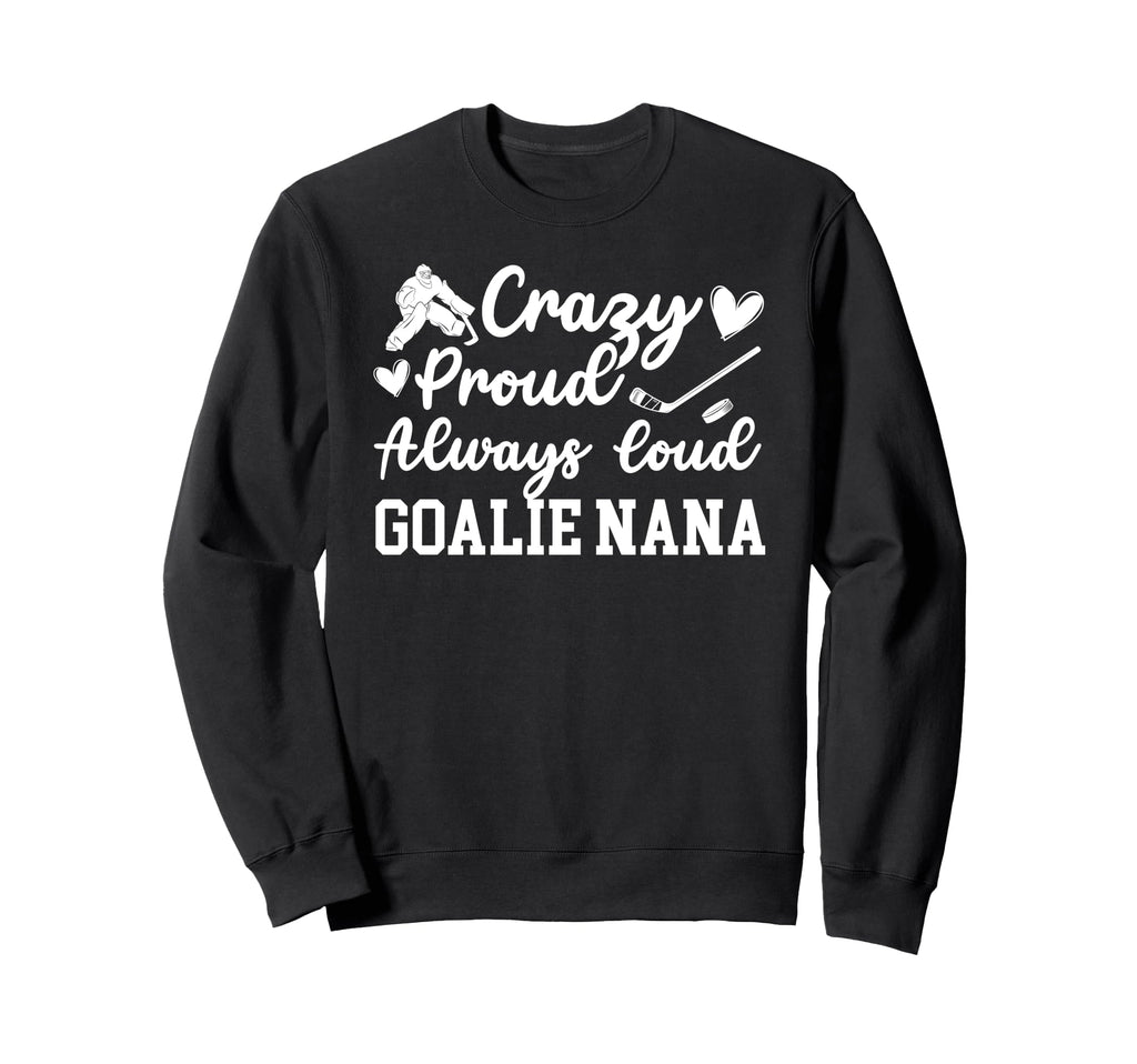 Crazy Proud Hockey Goalie Nana Sweatshirt - Minimalist Print for Adults - T-Shirt, Sweatshirt, Hoodie