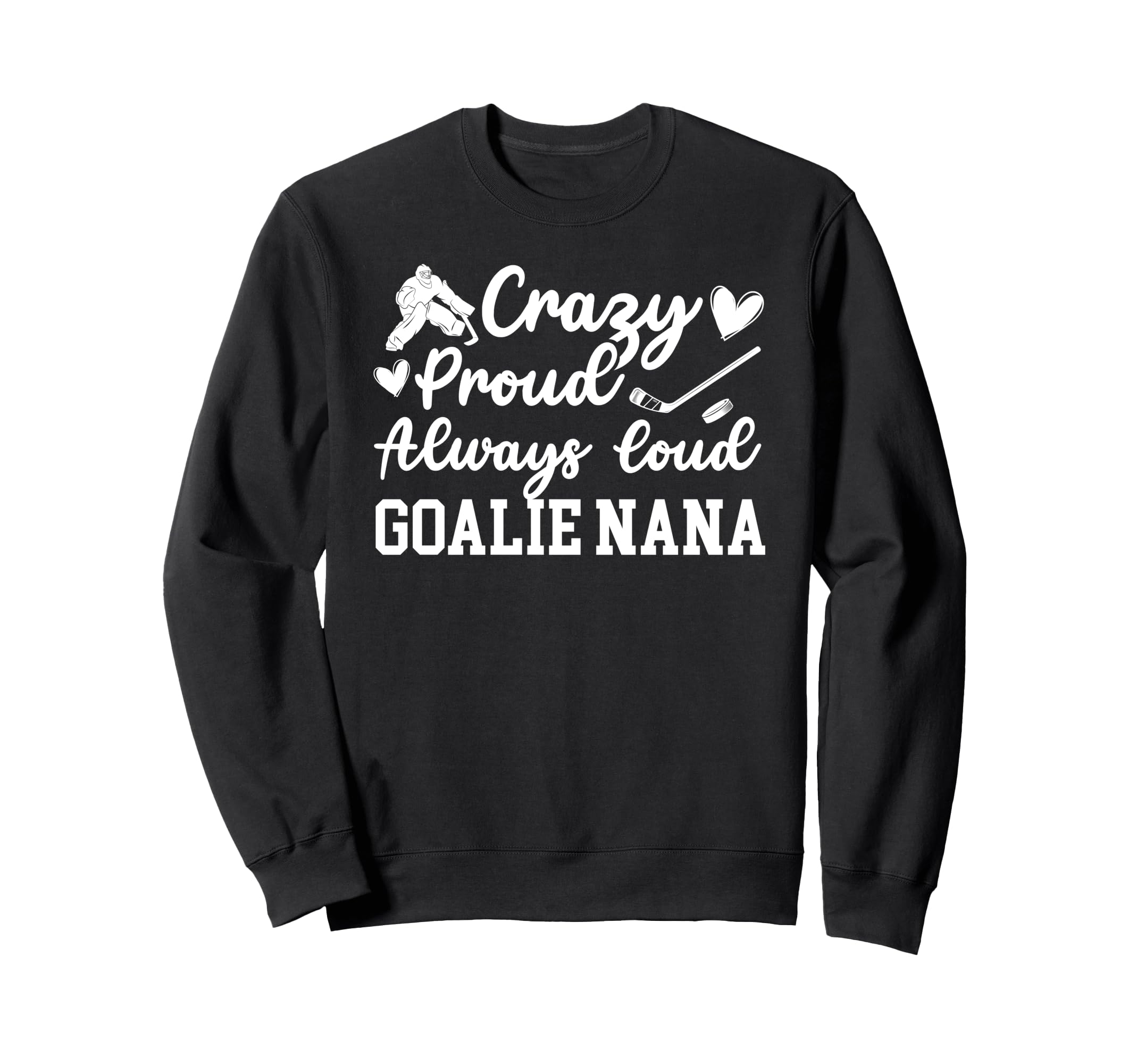 Crazy Proud Hockey Goalie Nana Sweatshirt - Minimalist Print for Adults - T-Shirt, Sweatshirt, Hoodie