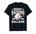 Busy Raising Ballers Baseball Dad T-Shirt - Fun Novelty Design Unisex - T-Shirt, Sweatshirt, Hoodie