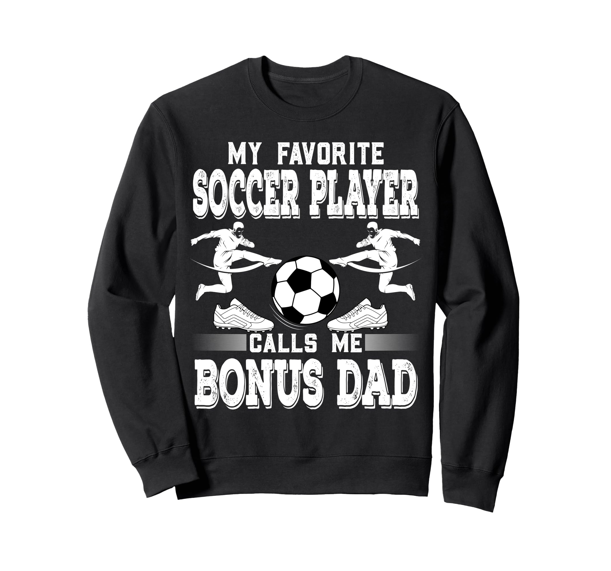 Soccer Player My Favorite Soccer Sweatshirt - Trendy Graphic Men Women - T-Shirt, Sweatshirt, Hoodie