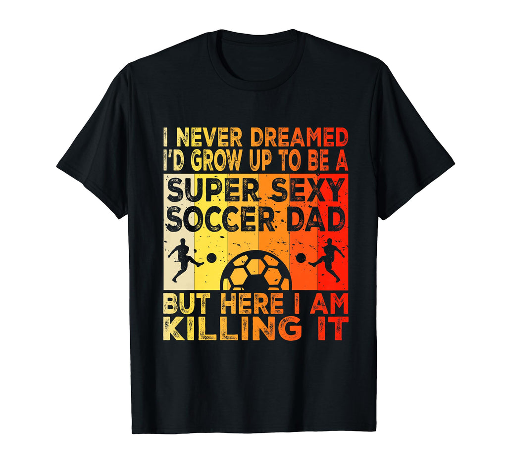 I Never Dreamed Id Grow Up To Be T-Shirt - Aesthetic Graphic for Adults - T-Shirt, Sweatshirt, Hoodie