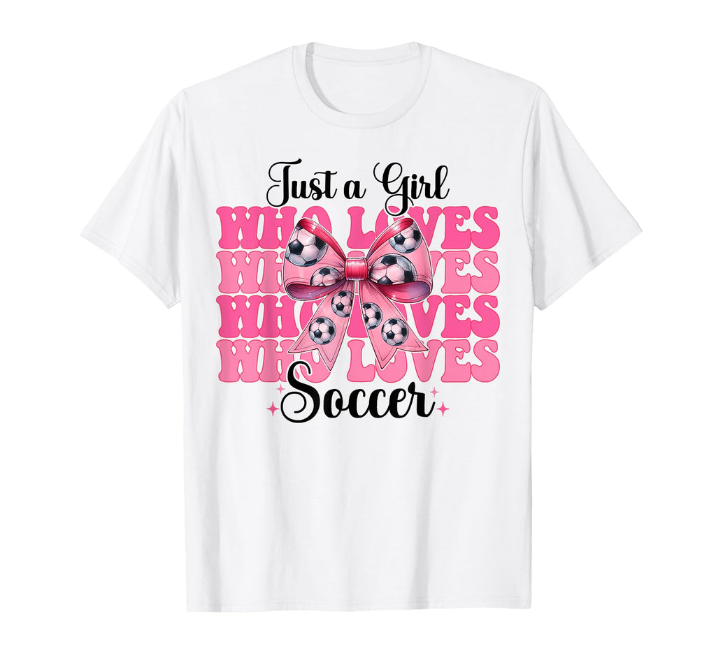 Just Who Loves Soccer Coquette Bow T-Shirt - Fun Novelty Design for Adults - T-Shirt, Sweatshirt, Hoodie