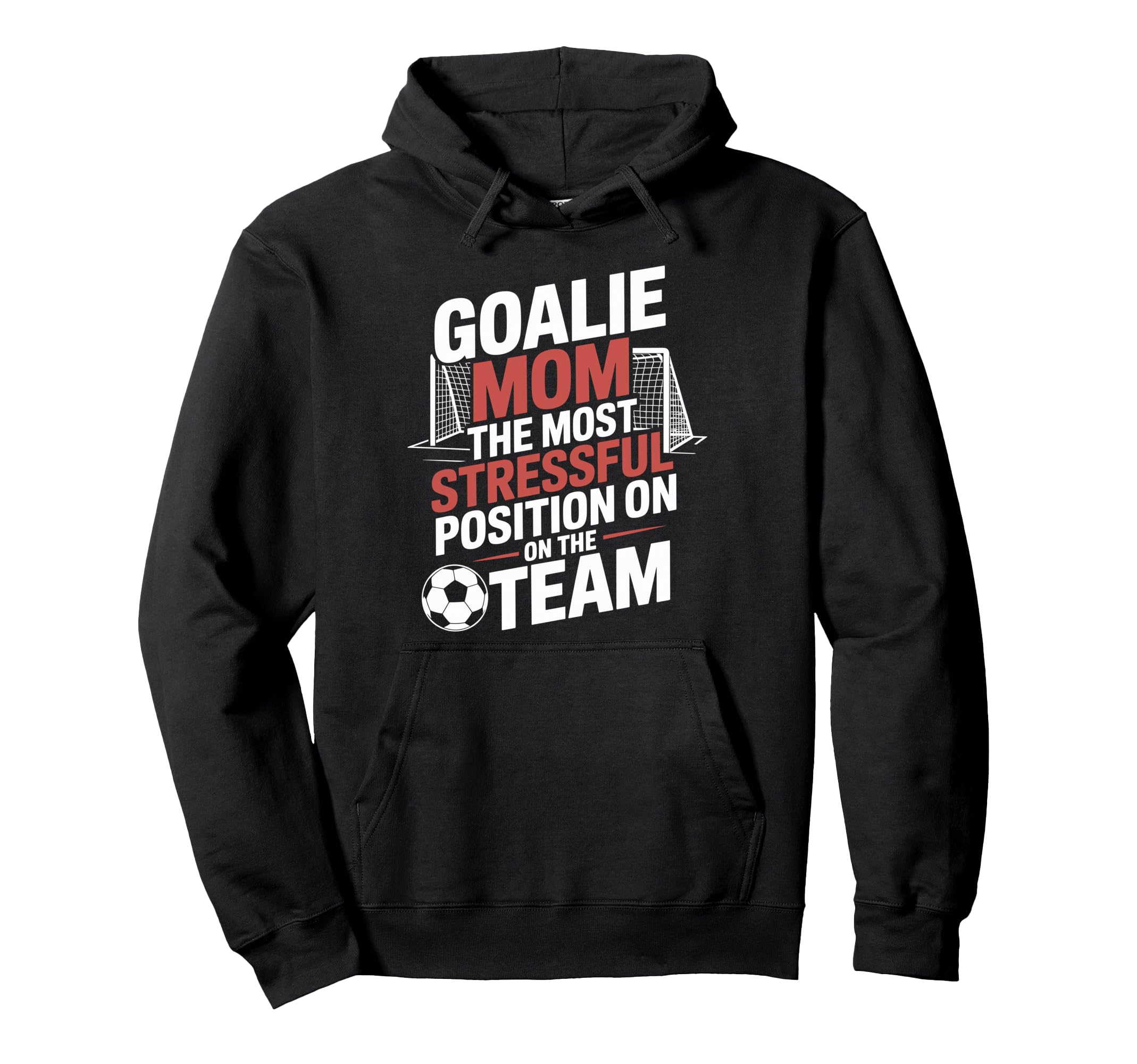 Most Stressful Position Team Goalkeeper Hoodie - Unique Graphic Unisex - T-Shirt, Sweatshirt, Hoodie