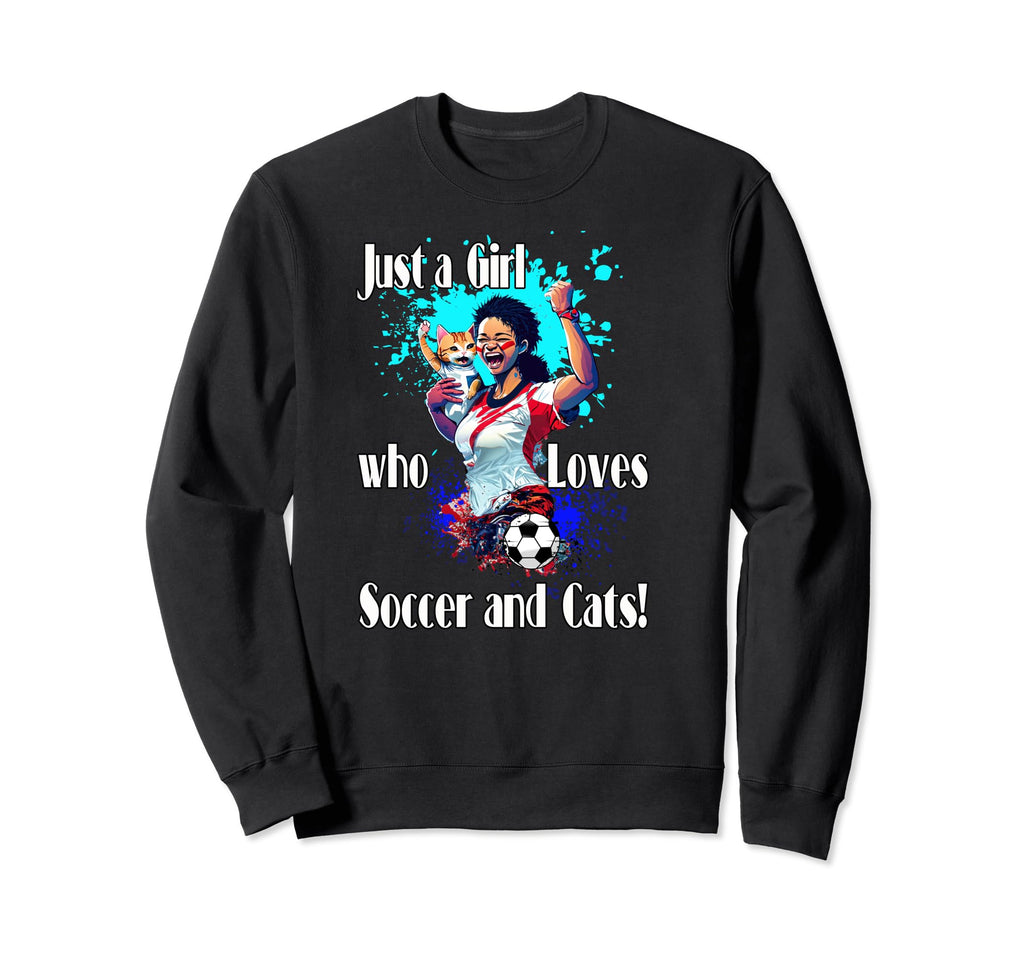 Just Who Loves Soccer And Cats Sweatshirt - Casual Everyday Wear Men Women - T-Shirt, Sweatshirt, Hoodie
