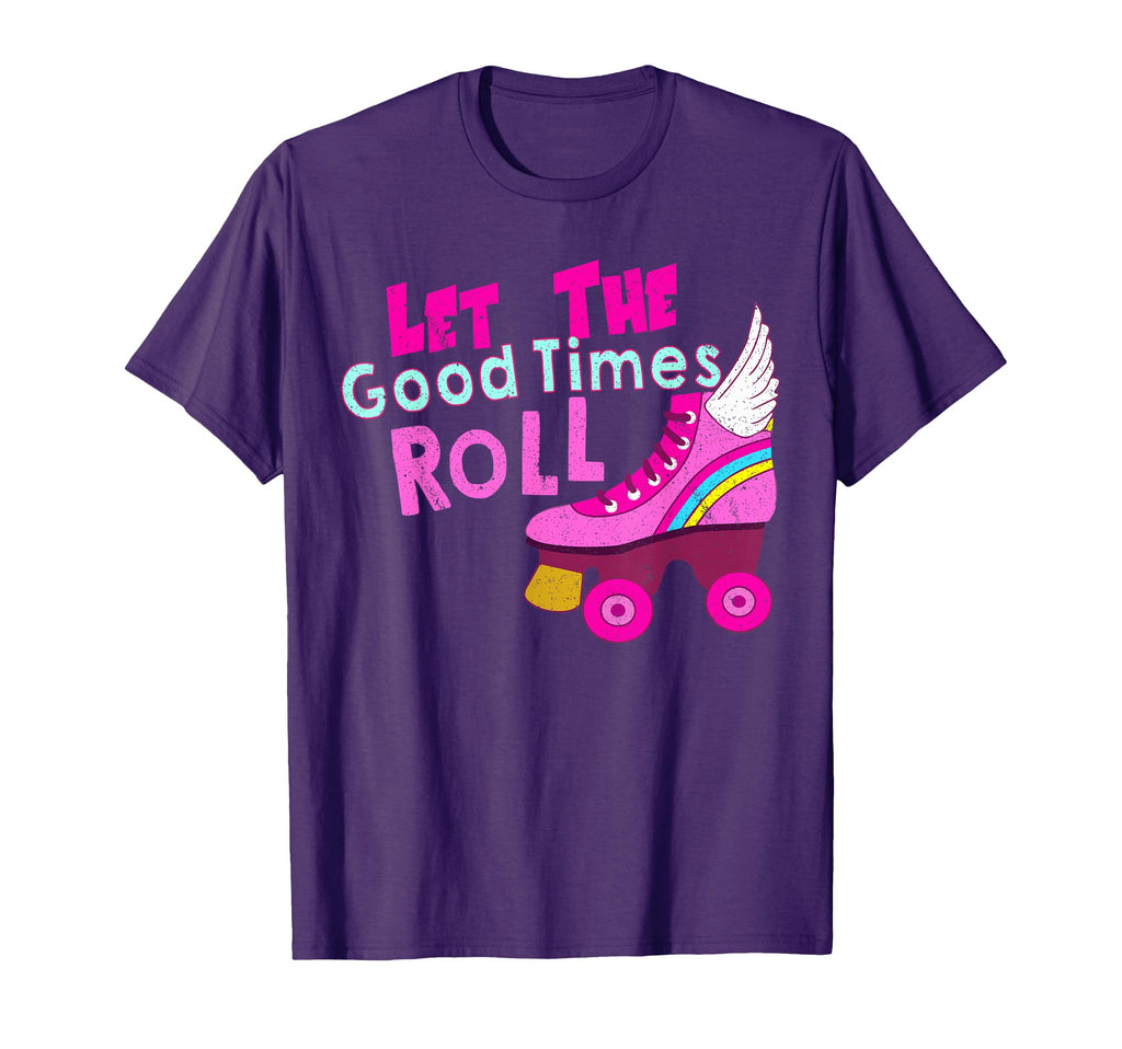 Let Good Times Roll Roller Skate T-Shirt - Novelty Apparel Men Women - T-Shirt, Sweatshirt, Hoodie
