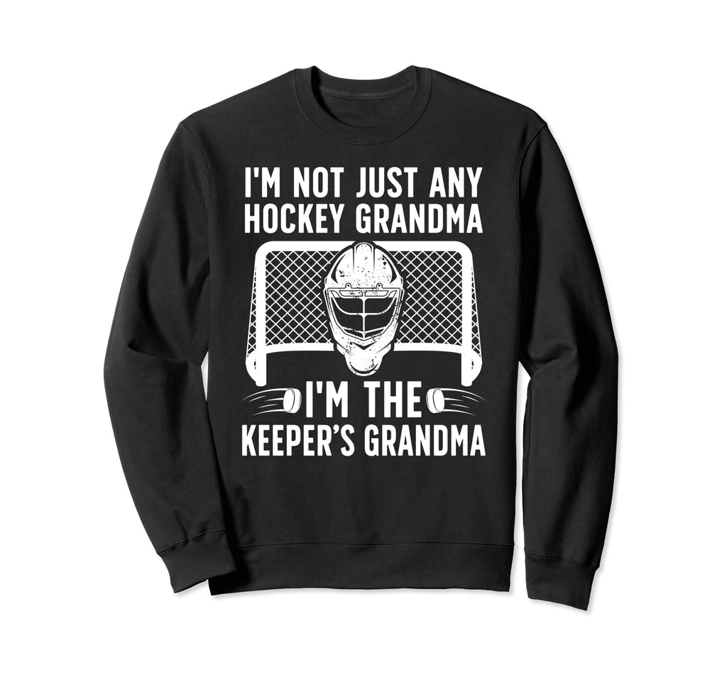 Im Hockey Keeper Grandma Hockey Sweatshirt - Fun Novelty Design Unisex - T-Shirt, Sweatshirt, Hoodie