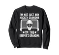 Im Hockey Keeper Grandma Hockey Sweatshirt - Fun Novelty Design Unisex - T-Shirt, Sweatshirt, Hoodie