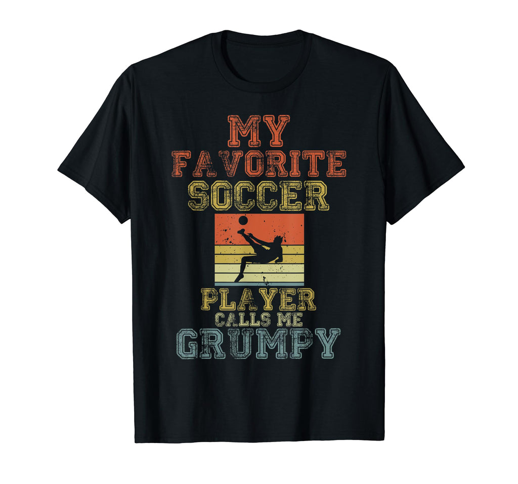 My Favorite Soccer Player Calls Me Grumpy T-Shirt - Trendy Graphic Unisex - T-Shirt, Sweatshirt, Hoodie