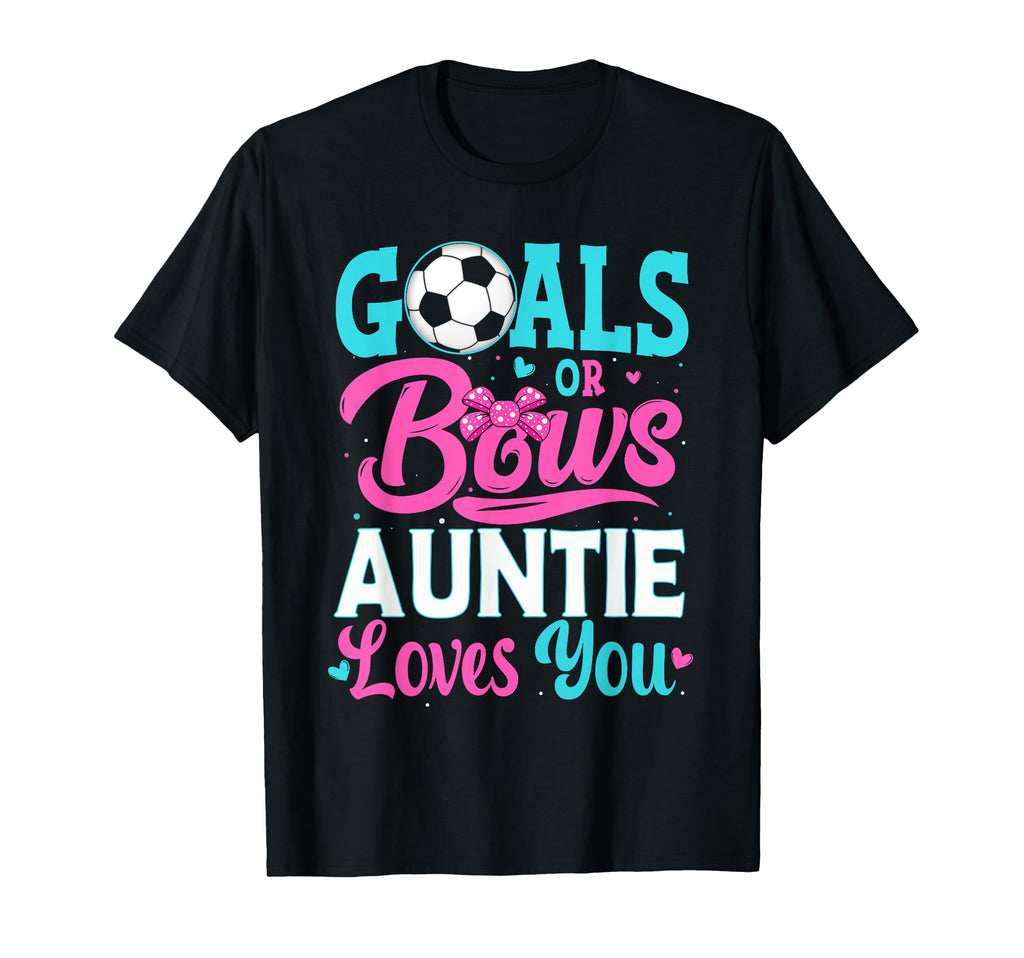 Goals Or Bows Auntie Loves You Soccer T-Shirt - Graphic Print for Adults - T-Shirt, Sweatshirt, Hoodie