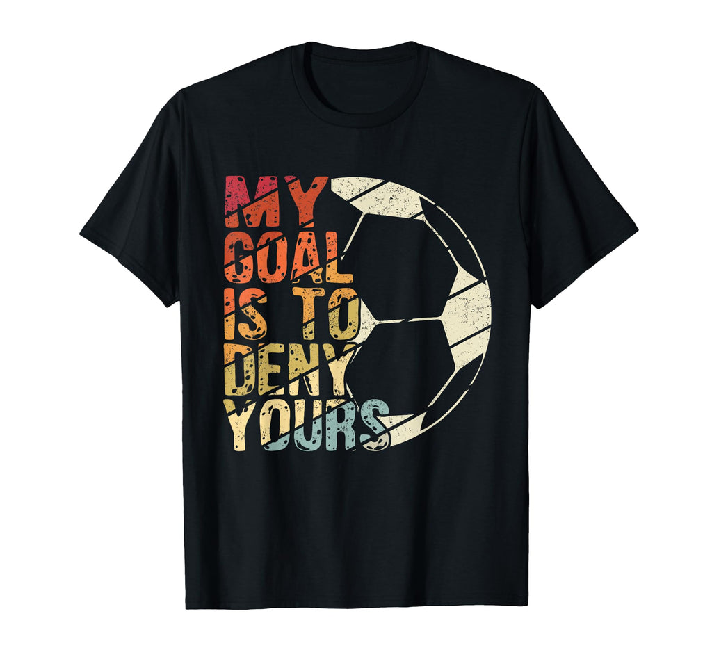 My Goal Is To Deny Yours Best Sport T-Shirt - Trendy Graphic Men Women - T-Shirt, Sweatshirt, Hoodie
