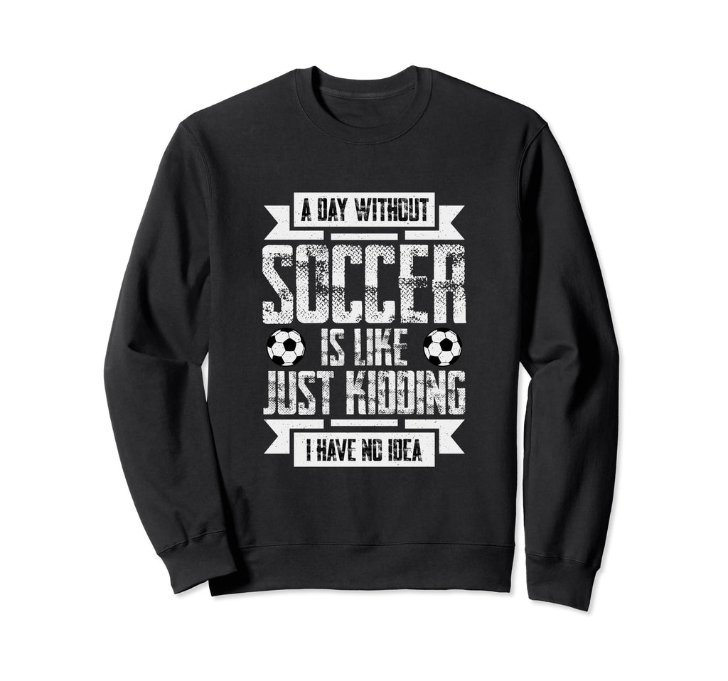 Funny Soccer Gifts Hoodie - Fun Novelty Design Men Women - T-Shirt, Sweatshirt, Hoodie