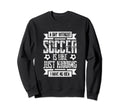 Funny Soccer Gifts Hoodie - Fun Novelty Design Men Women - T-Shirt, Sweatshirt, Hoodie