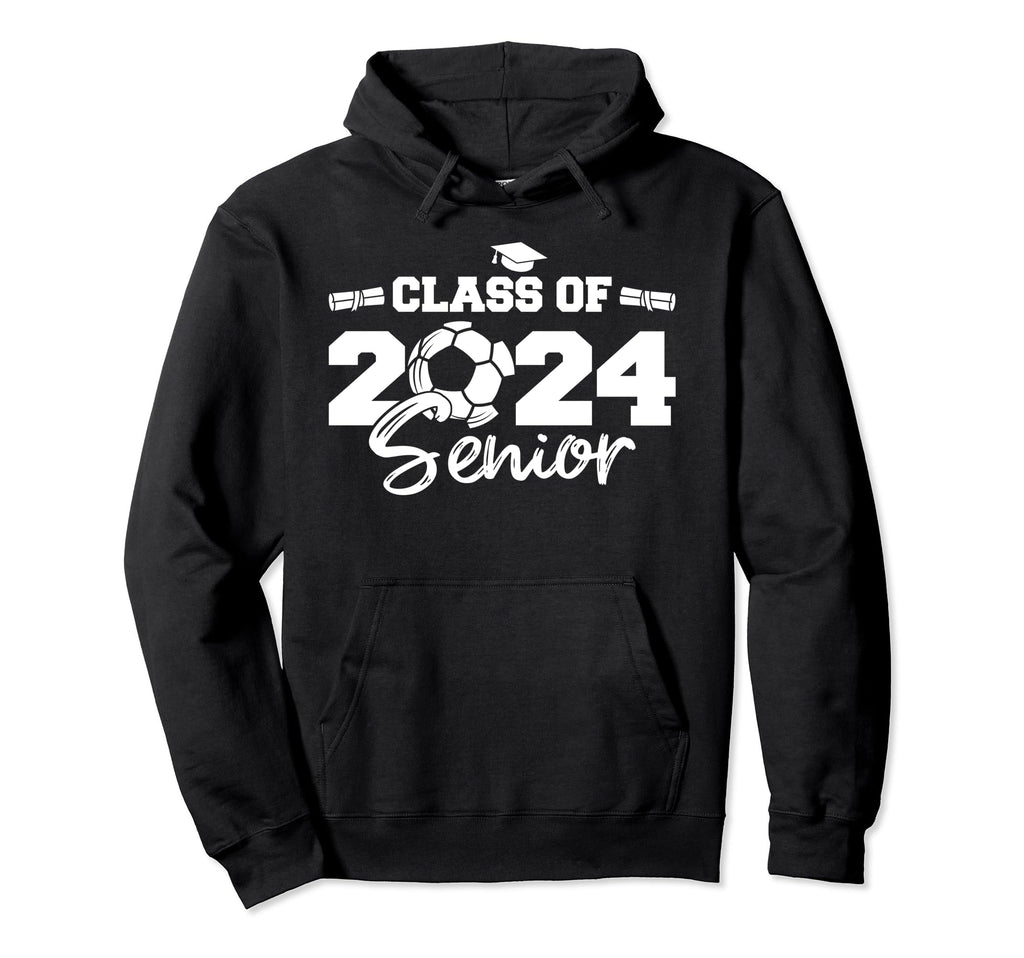 Class 2024 Senior Funny Soccer 2024 Graduate Hoodie - Graphic Print Unisex - T-Shirt, Sweatshirt, Hoodie