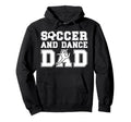 Soccer And Dancing Dad Dancer And Hoodie - Fun Novelty Design Unisex - T-Shirt, Sweatshirt, Hoodie