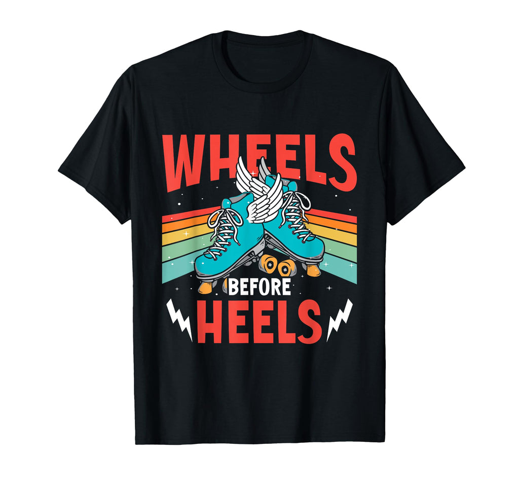 Roller Skate Lover Wheels Before Heels T-Shirt - Streetwear Style Men Women - T-Shirt, Sweatshirt, Hoodie