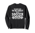 Soccer Mama Funny You Dont Sweatshirt - Casual Everyday Wear Men Women - T-Shirt, Sweatshirt, Hoodie