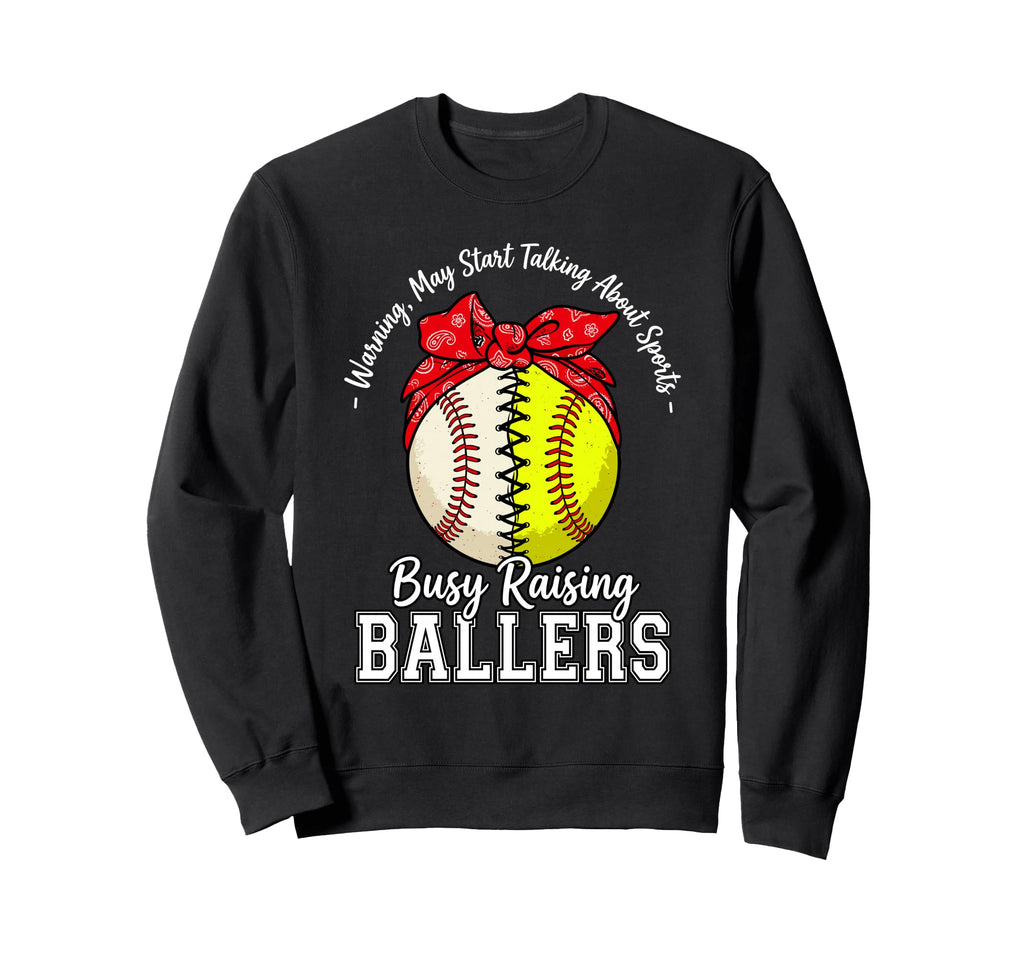 Busy Raising Ballers Warning May Start Sweatshirt - Novelty Apparel Unisex - T-Shirt, Sweatshirt, Hoodie