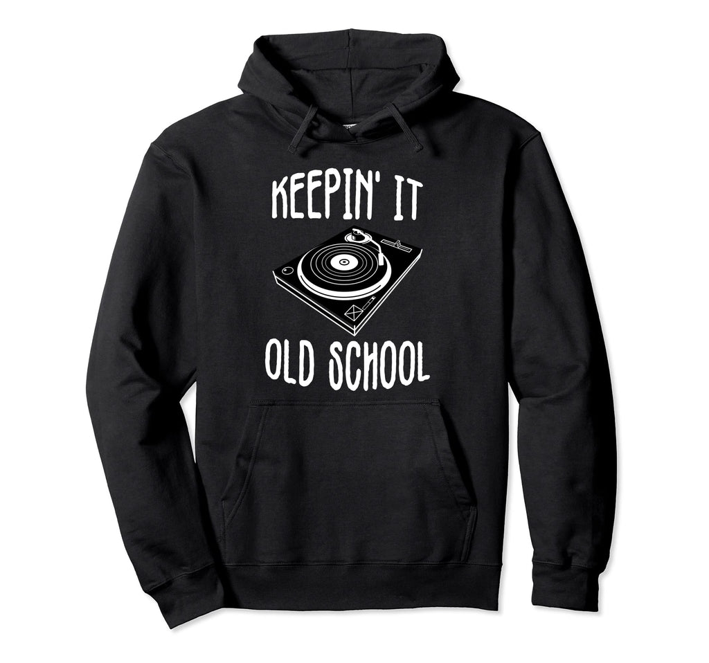 Keepin It Old School Vinyl Hip Hop Hoodie - Unique Graphic Unisex - T-Shirt, Sweatshirt, Hoodie