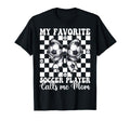 My Favorite Soccer Player Calls Me T-Shirt - Custom Art Print Men Women - T-Shirt, Sweatshirt, Hoodie