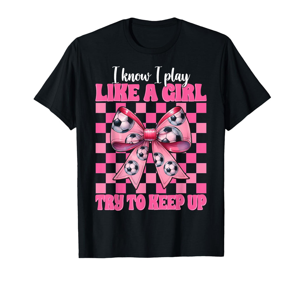 I Know I Play Like Soccer Coquette T-Shirt - Aesthetic Graphic Men Women - T-Shirt, Sweatshirt, Hoodie