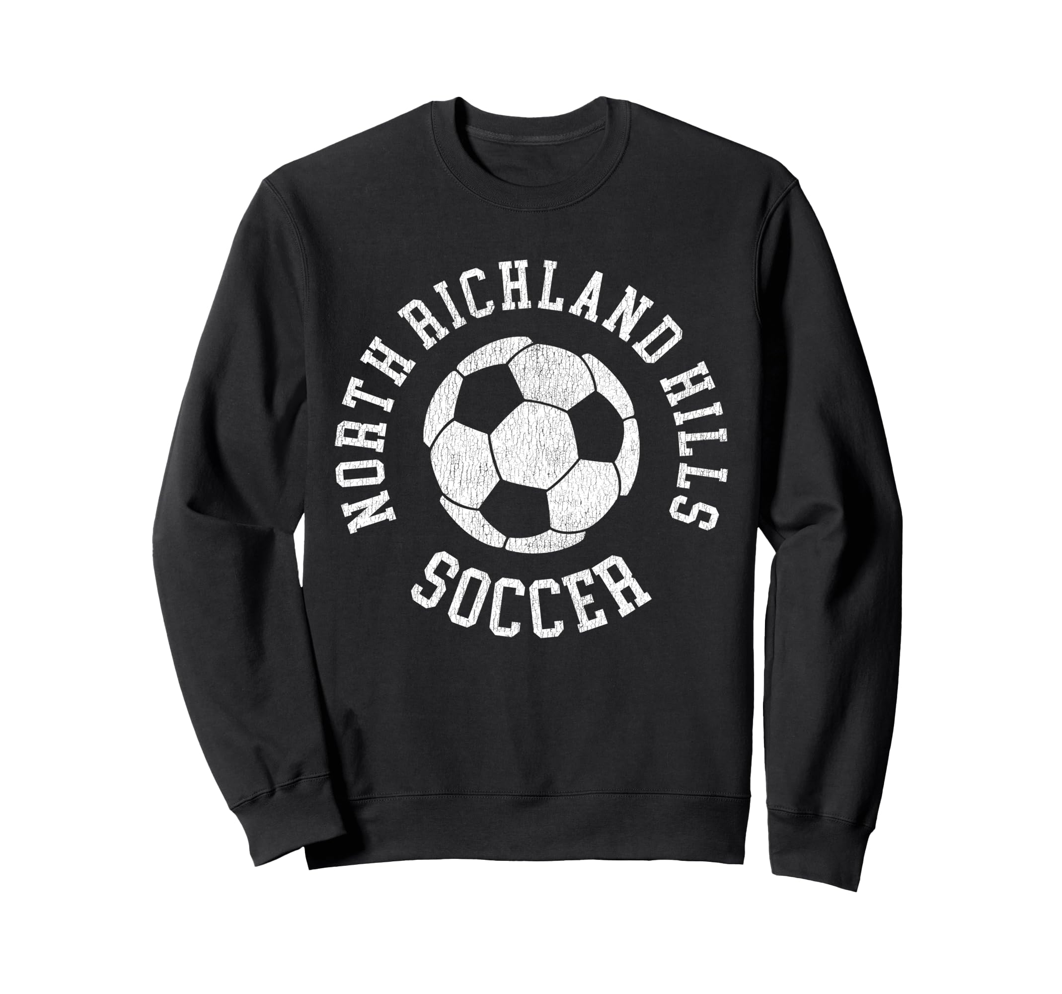North Richland Hills Soccer Sweatshirt - Casual Everyday Wear Unisex - T-Shirt, Sweatshirt, Hoodie
